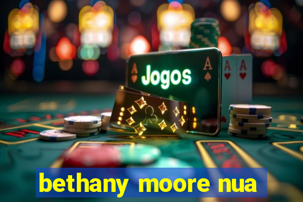 bethany moore nua